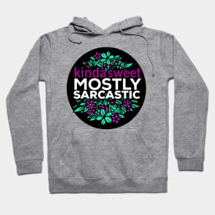 Kinda Sweet Mostly Sarcastic Flower design Hoodie